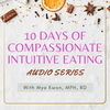 10 Days of Compassionate Intuitive Eating