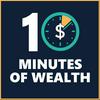 10 Minutes of Wealth