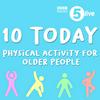 10 Today | Physical activity for older people