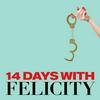 14 Days with Felicity