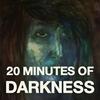20 Minutes of Darkness