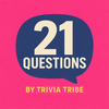 21 Questions by Trivia Tribe