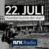22. JULI - Hvordan kunne det skje?