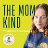 The Mom Kind Podcast