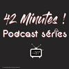 42 Minutes - Podcast séries