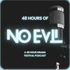 48 Hours of No Evil