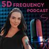 5D Frequency Podcast by Etteleaa
