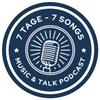 7 Tage - 7 Songs / Ein Music &amp; Talk Podcast