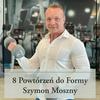 8 Powtórzeń Do Formy by Szymon Moszny