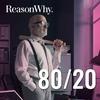 80/20: el Podcast de Reason Why