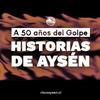 A 50 años del Golpe: Historias de Aysén