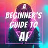 A Beginner's Guide to AI