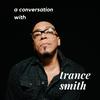 A Conversation With Trance Smith