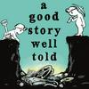A Good Story Well Told