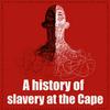 A History of Slavery at the Cape