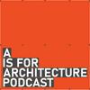 A is for Architecture Podcast