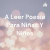A Leer Poesía Y Cuentos Para Niñas Y Niños