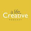 A Life Creative Podcast