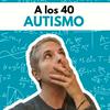 A los 40, autismo