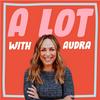 A LOT with Audra