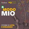 A modo mio. Storie di vita e dislessia.