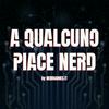 A qualcuno piace Nerd