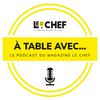 A Table avec... Le podcast du magazine Le Chef