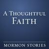 A Thoughtful Faith - Mormon / LDS