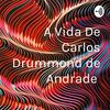 A Vida De Carlos Drummond de Andrade