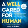 A Well Cared For Human: self-love strategies for transforming your pain into power