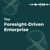 The Foresight-Driven Enterprise - Conversations