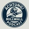 Achtung! Millwall Podcast