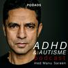 ADHD & Autisme Podcast med Manu Sareen
