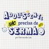 Adolescente não precisa de Sermão
