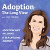 Adoption: The Long View Podcast