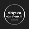 Dirige en Excelencia Podcast