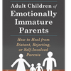 Adult Children of Emotionally Immature Parents by Lindsay C. Gibson, Book Summary, Podcast