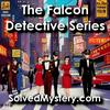 Adventures of the Falcon; Radio Detective Series Presented by SolvedMystery.com