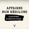 Affaires non résolues - Le mystère plane toujours