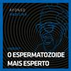 AFONSO PADILHA - O ESPERMATOZOIDE MAIS ESPERTO