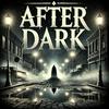 After Dark | Scary Horror Stories