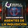 Agentes de la Inquisición - Warhammer 40k