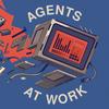 Agents at work