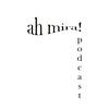 ah mira! Podcast