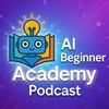 AI Beginner Academy Podcast