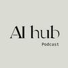 AI Hub Podcast