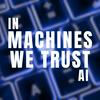 In Machines We Trust AI