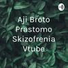 Aji Broto Prastomo Skizofrenia Vtube