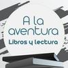 A la aventura - Libros y lectura
