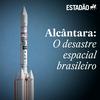 Alcântara: O desastre espacial brasileiro
